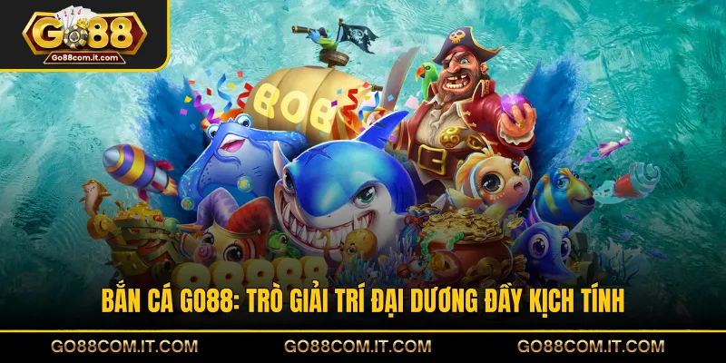 Bắn Cá GO88