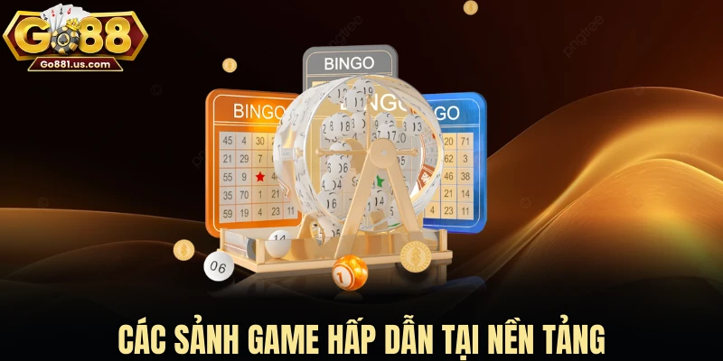 Các sảnh game hấp dẫn tại nền tảng